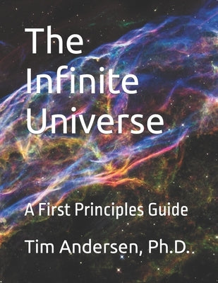 The Infinite Universe: A First Principles Guide by Andersen, Tim
