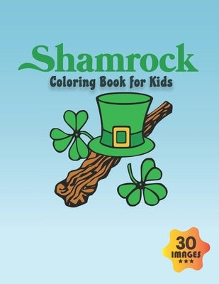 Shamrock Coloring Book for Kids: Coloring book for Boys, Toddlers, Girls, Preschoolers, Kids (Ages 4-6, 6-8, 8-12) by Press, Neocute