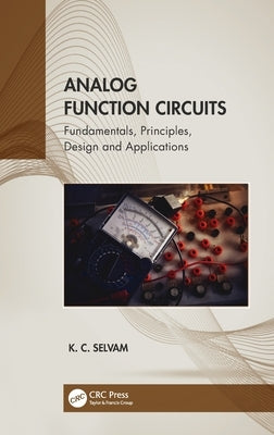 Analog Function Circuits: Fundamentals, Principles, Design and Applications by Selvam, K. C.