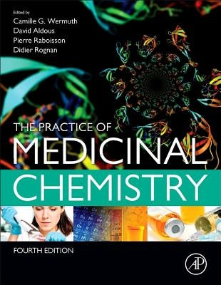 The Practice of Medicinal Chemistry by Wermuth, Camille Georges