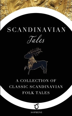 Scandinavian Tales: A Collection of Classic Scandinavian Folk Tales by Hall, Jenny