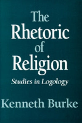 The Rhetoric of Religion by Burke, Kenneth