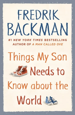 Things My Son Needs to Know about the World by Backman, Fredrik