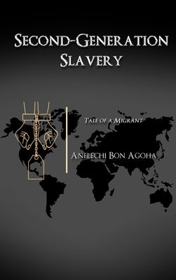Second-Generation Slavery by Agoha, Anelechi Bon