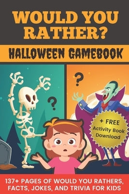 Would You Rather? Halloween Gamebook: 137+ Pages Of Would You Rathers, Facts, Jokes, and Trivia For Kids! by Pug Publishing, Pretty