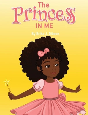 The Princess in Me by Gibson, Erika J.