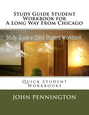 Study Guide Student Workbook for A Long Way From Chicago: Quick Student Workbooks by Pennington, John