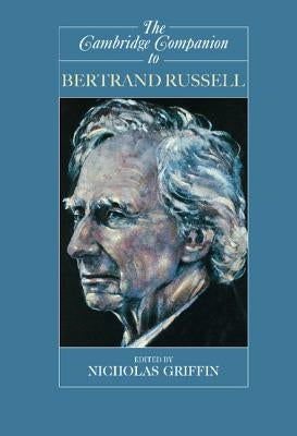 The Cambridge Companion to Bertrand Russell by Griffin, Nicholas