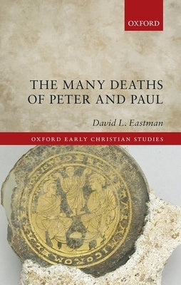 The Many Deaths of Peter and Paul by Eastman, David L.