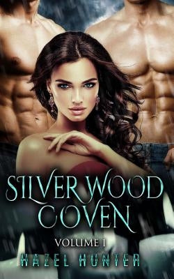 Silver Wood Coven Volume 1: A Witch and Warlock Romance Series by Hunter, Hazel