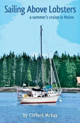 Sailing Above Lobsters by McKay, Clifford a.