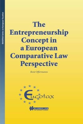 The Entrepreneurship Concept in a European Comparative Law Perspective by Offermanns, Ren
