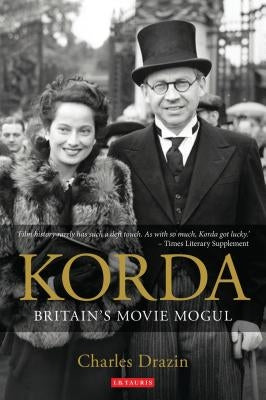 Korda: Britain's Movie Mogul by Drazin, Charles