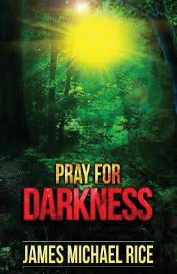 Pray For Darkness by Rice, James Michael