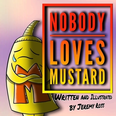 Nobody Loves Mustard by Ross, Jeremy