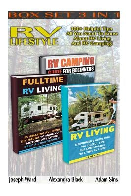 RV Lifestyle BOX SET 3 IN 1: 100+ Helpful Tips - All You Need To Know About RV Living And RV Camping!: (rv living for beginners, rv living secrets, by Ward, Joseph