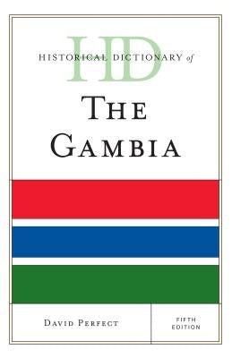 Historical Dictionary of the Gambia by Perfect, David
