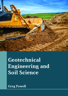 Geotechnical Engineering and Soil Science by Powell, Greg