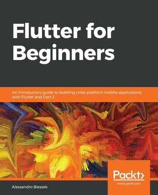 Flutter for Beginners by Biessek, Alessandro