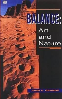 Balance Art & Nature Revised Edition by Grande, John K.