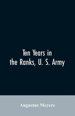 Ten years in the ranks, U. S. army by Meyers, Augustus