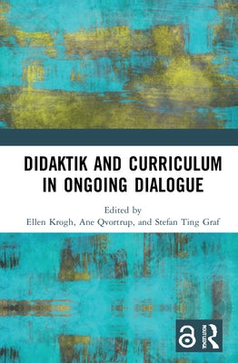 Didaktik and Curriculum in Ongoing Dialogue by Krogh, Ellen
