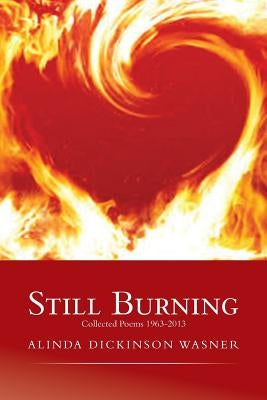 Still Burning: collected poems 1963-2013 by Wasner, Alinda