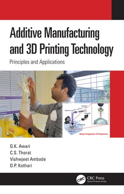Additive Manufacturing and 3D Printing Technology: Principles and Applications by Ambade, Vishwjeet