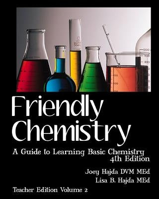 Friendly Chemistry Teacher Edition Volume 2: A Guide to Learning Basic Chemistry by Hajda, Lisa B.