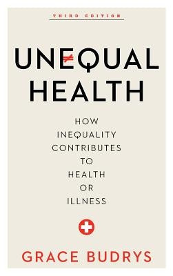 Unequal Health: How Inequality Contributes to Health or Illness by Budrys, Grace
