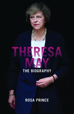 Theresa May: The Engimatic Prime Minister by Prince, Rosa