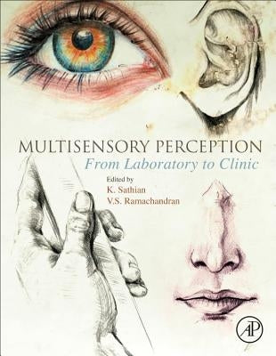 Multisensory Perception: From Laboratory to Clinic by Sathian, K.