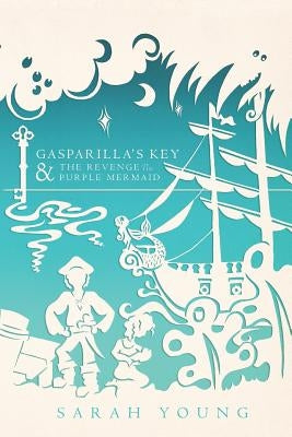 Gasparilla's Key & the Revenge of the Purple Mermaid by Young, Sarah
