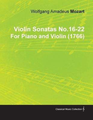 Violin Sonatas No.16-22 by Wolfgang Amadeus Mozart for Piano and Violin (1766) by Mozart, Wolfgang Amadeus