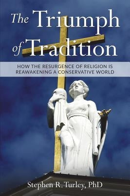 The Triumph of Tradition by Turley, Steve