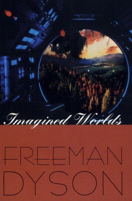 Imagined Worlds by Dyson, Freeman J.