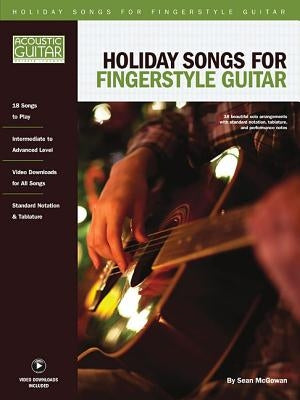 Holiday Songs for Fingerstyle Guitar: Acoustic Guitar Private Lessons Series Audio & Video Downloads Included by McGowan, Sean