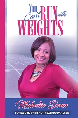 You Can't Run with Weights by Priestley-Dean, Mahalia