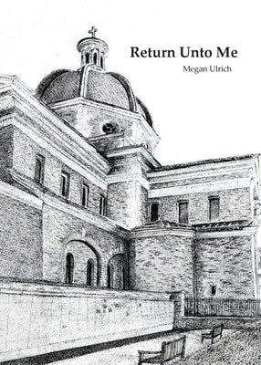 Return Unto Me by Ulrich, Megan