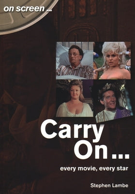 Carry On...: Every Movie, Every Star by Lambe, Stephen