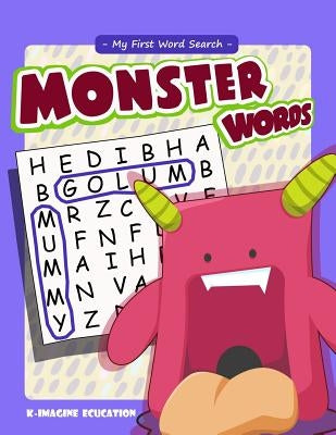 My First Word Search - Monster Words: Word Search Puzzle for Kids Ages 4 -6 Years by Education, K. Imagine