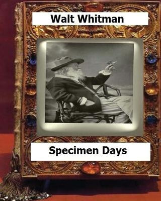Specimen days & Collect (1882) by: Whitman, Walt, by Walt, Whitman
