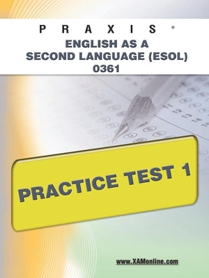 Praxis English as a Second Language (Esol) 0361 Practice Test 1 by Wynne, Sharon A.