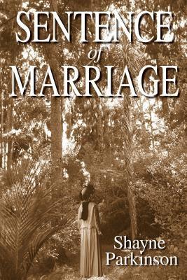 Sentence of Marriage: Promises to Keep by Parkinson, Shayne