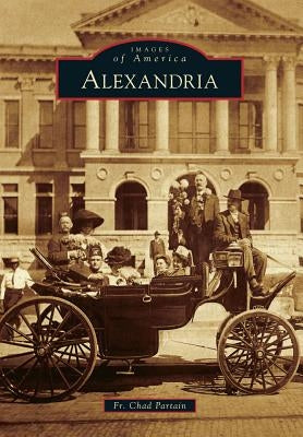 Alexandria by Partain, Fr Chad