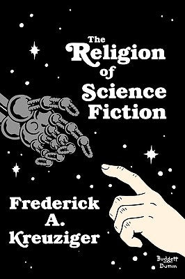 The Religion of Science Fiction by Kreuziger, Frederick A.
