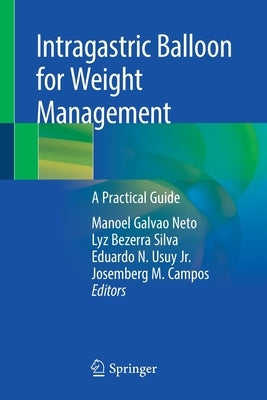 Intragastric Balloon for Weight Management: A Practical Guide by Galvao Neto, Manoel