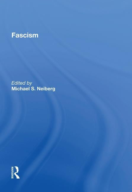 Fascism by Neiberg, Michael S.