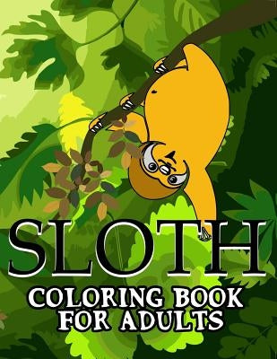 Sloth Coloring Book For Adults by Peaceful Mind Adult Coloring Books