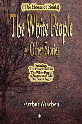 The White People and Other Stories by Machen, Arthur
